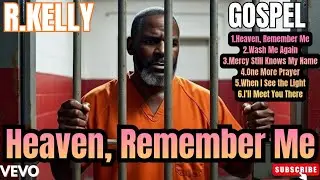 R. Kelly – Heaven, Remember Me (2026 Gospel Album)