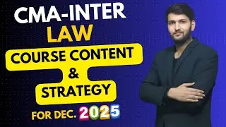 CMA Inter - Law || Course Content and Strategy || CS Arun Chouhan Sir