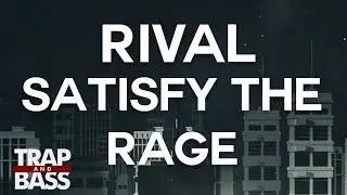 Rival - Satisfy The Rage (ft. Micah Martin)