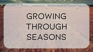 Growing Through Seasons - Pastor Eric Lehmann