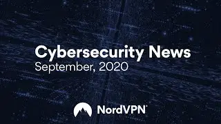 Cybersecurity News (September, 2020) | NordVPN