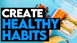 Creating Healthy Habits 2021