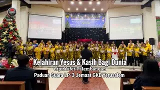 Kelahiran Yesus dan Kasih Bagi Dunia (Lagu Natal) - Paduan Suara LP-3 Jemaat GKE Yerusalem 