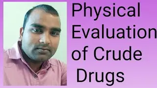 Physical Evaluation of crude drugs