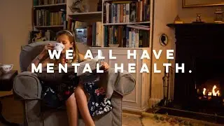 We all have mental health