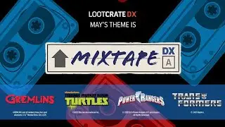 Loot Crate DX May 2021| Loot Crate DX MixTape