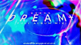 Dezzo - DreaM+ FULL ALBUM MIX: