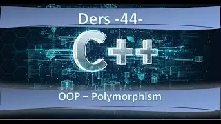 C++ Ders 43 -  Polymorphism