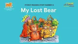 Fitzroy Readers Story 12 : My Lost Bear