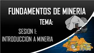 FUNDAMENTOS DE MINERIA - INTRODUCCION A LA MINERIA Parte 01