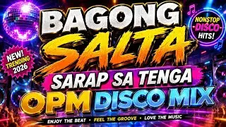 BAGONG SALTA SARAP SA TENGA OPM DISCO MIX 