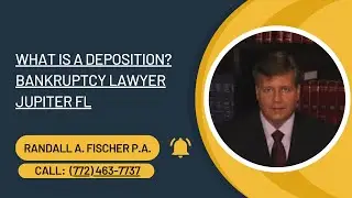 What is a deposition? Bankruptcy Lawyer Jupiter FL