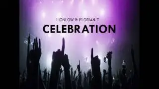 Lionlow & Florian.T - CELEBRATION
