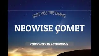 NEOWISE C/2020 F3 COMET | DON'T MISS THE MOMENT OF THIS YEAR | RARE PASSING OF THE COMET