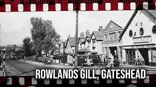 Life in Rowlands Gill, Gateshead - History ReAnimated