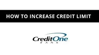 How to increase credit limit - Credit One Bank