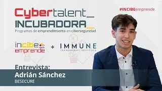 Emprendedor Adri&aacute;n S&aacute;nchez -  Be secure | Incubadora CyberTalent by INCIBE