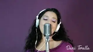 Dani Toralla - All Right, Okay, You Win - (Mayme Watts/Sid Wyche Cover)