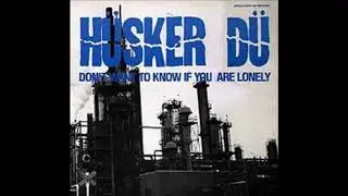 Hüsker Dü - Don't Want To Know If You Are Lonely 1986 [FULL ALBUM]