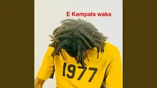 E KAMPALA WAKA (feat. Pascal kalyabuli)