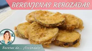 BERENJENAS REBOZADAS, un plato sencillo y muy rico