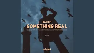 Something Real (Extended)