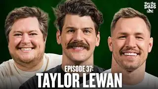 Taylor Lewan Joins The Show with a HUGE Announcement for the Boys! | For The Dads