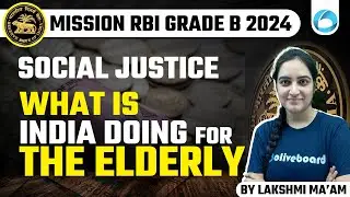 Social Justice: What is India Doing for the Elderly | Mission RBI Grade B 2024 | By Lakshmi Arora