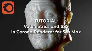 TUTORIAL: Volumetrics and SSS in Corona Renderer for 3ds Max, Part 4: The Corona Volume Grid