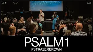 THE BLESSED LIFE (PSALM 1) |  Ps Frazer Brown | C3 The Bukit