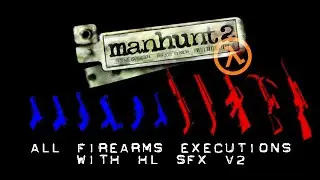 Manhunt 2 - All Firearms Executions with HL SFX (Version 2)