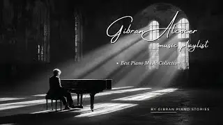 Gibran Alcocer ~ Emotional Piano ~ Cinematic Journey | Solo Piano Stories
