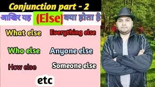 What is else? How else, Anything else, Someone else etc.