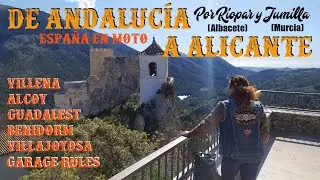 ESPAÑA EN MOTO: RUTA A ALICANTE POR RIOPAR (ALBACETE) Y JUMILLA (MURCIA): VILLENA, ALCOY, GUADALEST