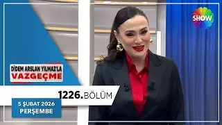 Didem Arslan Yılmaz'la Vazgeçme 1226. Bölüm | 5 Şubat 2026
