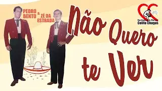 N&atilde;o Quero Te Ver - Pedro Bento e Z&eacute; da Estrada e Suas Rancheiras (1962)