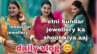 Daily vlog 😊//beautiful jewellery❤️/mene kiya aaj sundar si jewellery ka shoot 🤩@nayanshekhawat1417 