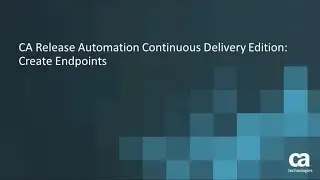 Create Endpoints: CA Continuous Delivery Director
