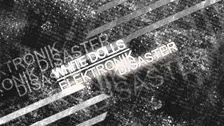white dolls - anal format programm [electronik disaster version]