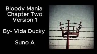 Bloody Mania Chapter TwoVersion 1 By  Vida Ducky Suno Ai