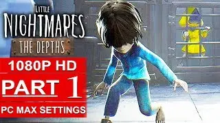 LITTLE NIGHTMARES The Depths DLC Gameplay Walkthrough Part 1 [1080p HD PC] - No Commentary