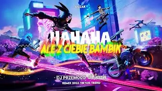 Luzak - HAHAHA ALE Z CIEBIE BAMBIK (Dj Przemooo & WiT_kowski Remix 2023) TIKTOK TREND