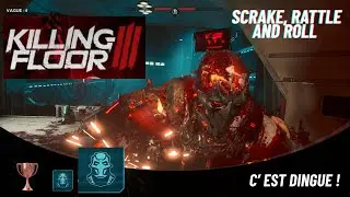 Killing Floor 3 _ Scrake, Rattle and Roll _ trophy _ C'est dingue ! _ troph&eacute;e
