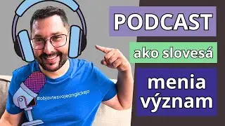 PODCAST | Ako sloves&aacute; v angličtine menia v&yacute;znam | Verb Patterns