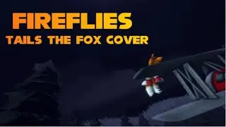 Fireflies - Tails the Fox - AI Cover