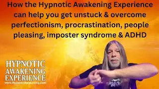 how can the hypnotic awakening experience help you get unstuck & overcome imposter syndrome etc