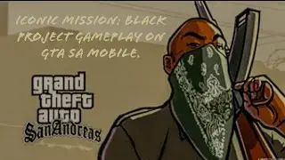 Iconic Mission: Black Project Gameplay on GTA SA Mobile.