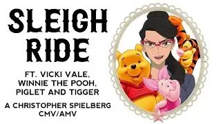 CMV/AMV: Sleigh Ride (ft. Vicki Vale, Winnie the Pooh, Piglet and Tigger)
