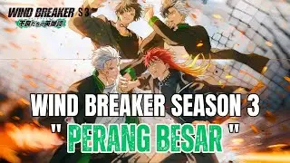 FULL CERITA WIND BREAKER SEASON 3 - EPISODE 1 - 12 end - 