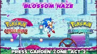 Press Garden Zone, Act 2 (Blossom Haze ~ Sonic Mania) - Pok&eacute;mon Omega Ruby / Alpha Sapphire